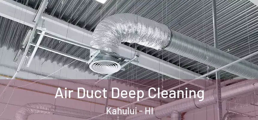  Air Duct Deep Cleaning Kahului - HI