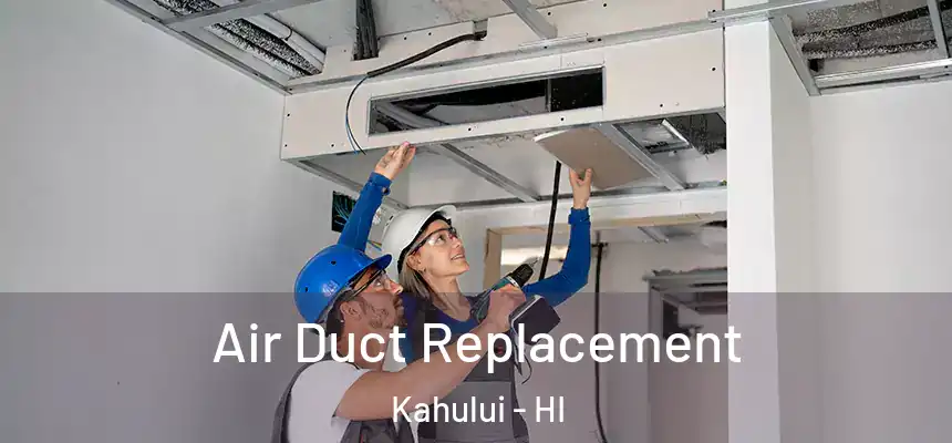  Air Duct Replacement Kahului - HI