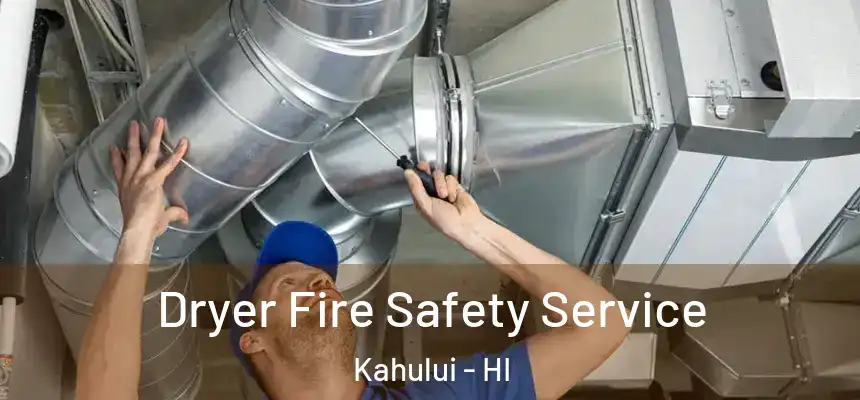  Dryer Fire Safety Service Kahului - HI